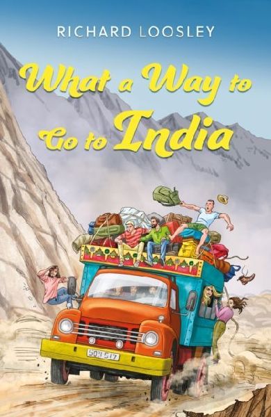 What a Way to Go to India: A Butterfields Overland Tour: Vignettes of the 1970s