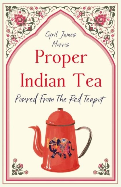 Proper Indian Tea: Poured From The Red Teapot