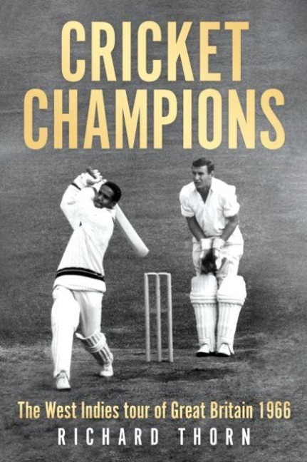 Cricket Champions: The West Indies tour of Great Britain 1966