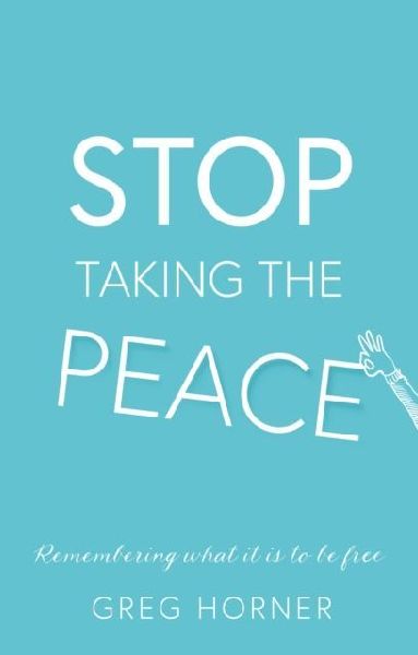 Stop Taking the Peace: A guide to remembering what it is to be free