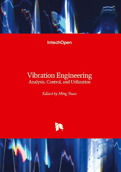 Vibration Engineering - Analysis, Control, and Utilization: Analysis, Control, and Utilization