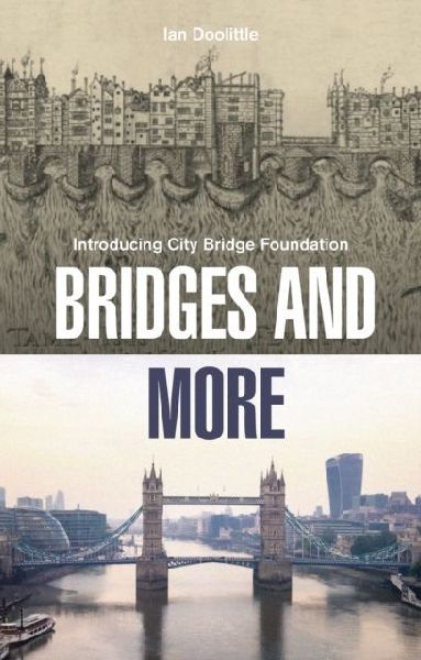 Bridges and More: How Londons Bridges Came to Span a River and a City