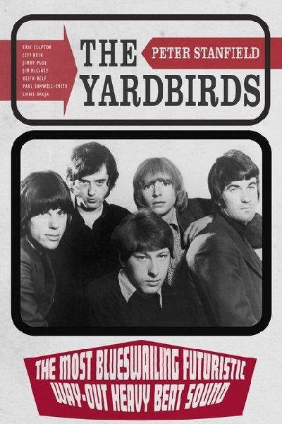 The Yardbirds: The Most Blueswailing Futuristic Way-Out Heavy Beat Sound