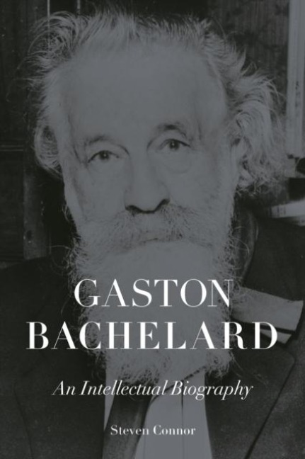 Gaston Bachelard: An Intellectual Biography