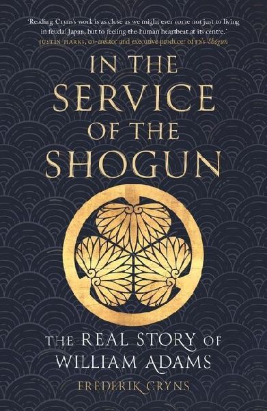 In the Service of the Shogun: The Real Story of William Adams