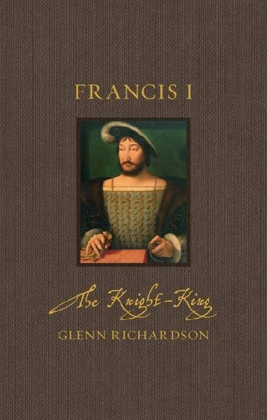 Francis I: The Knight-King