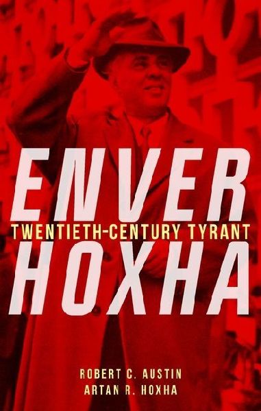 Enver Hoxha: Twentieth-Century Tyrant