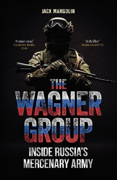 The Wagner Group: Inside Russia's Mercenary Army