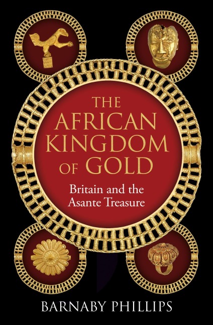The African Kingdom of Gold: Britain and the Asante Treasure