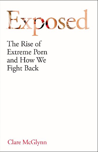 Exposed: The Rise of Extreme Porn and How We Fight Back