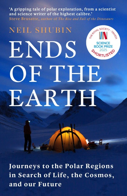 Ends of the Earth: Journeys to the Polar Regions in Search of Life, the Cosmos, and our Future
