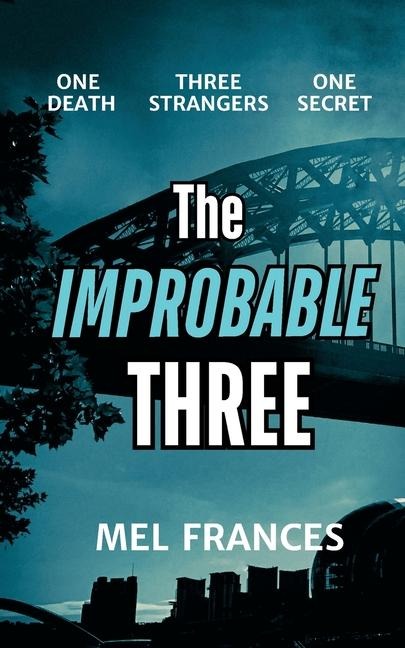 The Improbable Three: One death, three strangers, and a secret