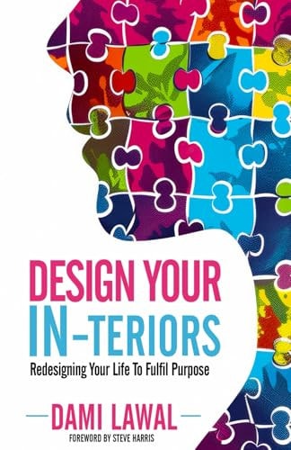 Design Your In-Teriors Redesigning Your Life to Fulfil Purpose