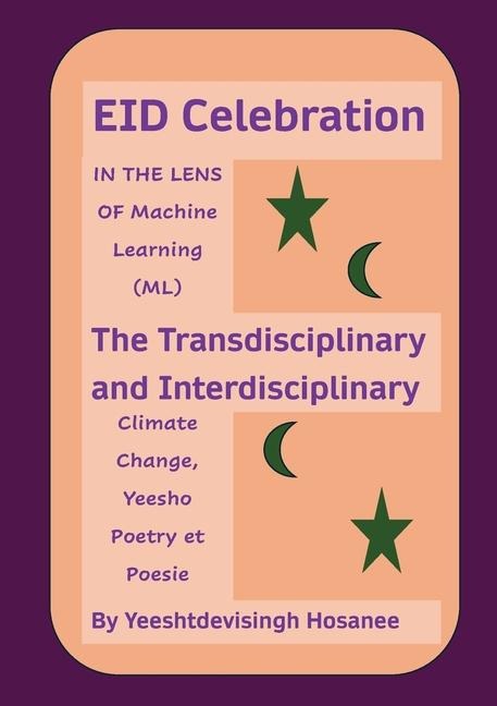EID Celebration: IN THE LENS OF Machine Learning (ML), The Transdisciplinary and Interdisciplinary  Climage Change, Yeesho Poetry et Poesie