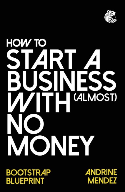 How to Start a Business with almost No Money: Bootstrap Blueprint