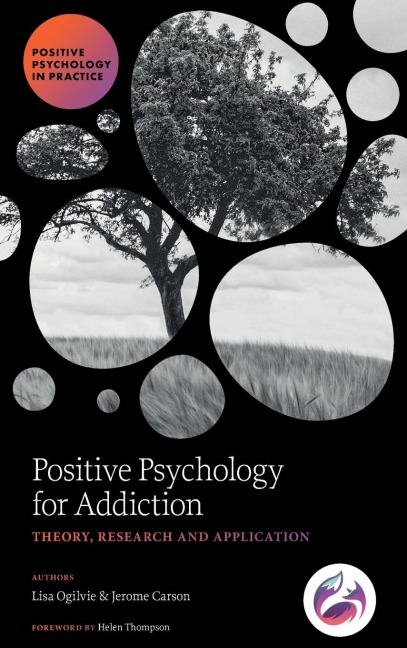 Positive Psychology for Addiction: Theory, Research and Application