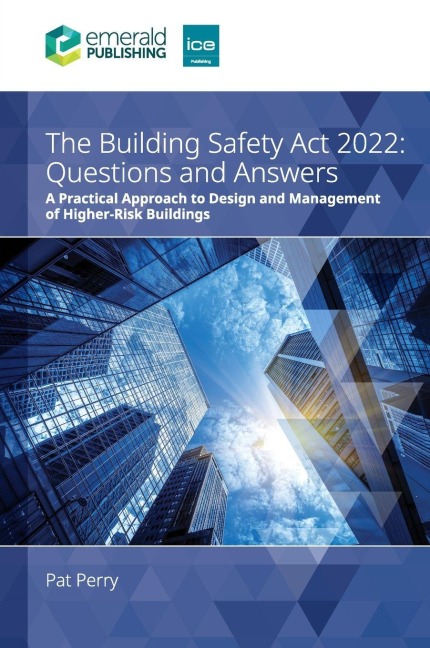 The Building Safety Act 2022 Questions and Answers: A practical approach to design and management of higher-risk buildings