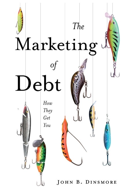 The Marketing of Debt: How They Get You