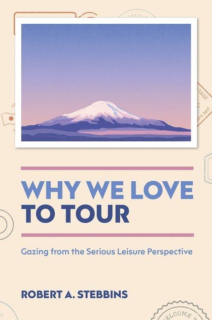 Why We Love to Tour: Gazing from the Serious Leisure Perspective