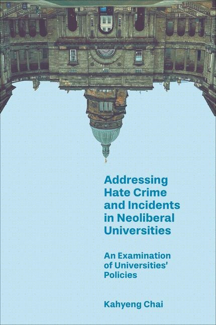 Addressing Hate Crime and Incidents in Neoliberal Universities: An Examination of Universities' Policies