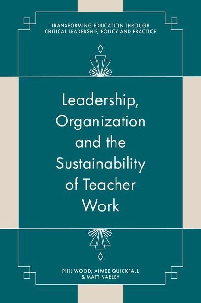 Leadership, Organisation and the Sustainability of Teacher Work