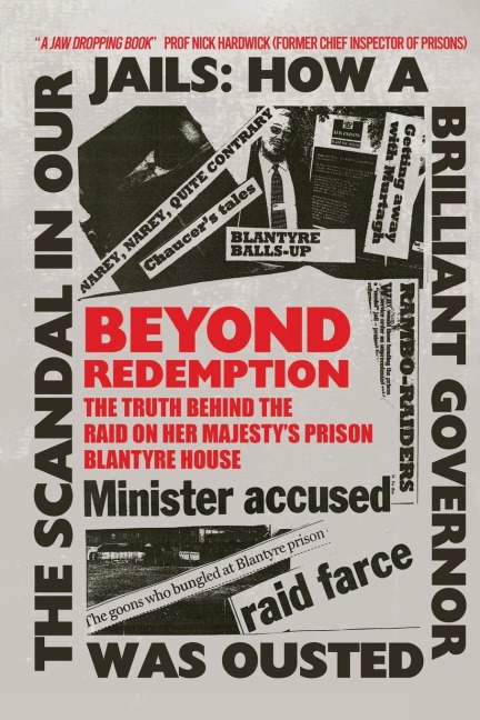 Beyond Redemption: The Truth Behind the Raid on Her Majestys Prison Blantyre House