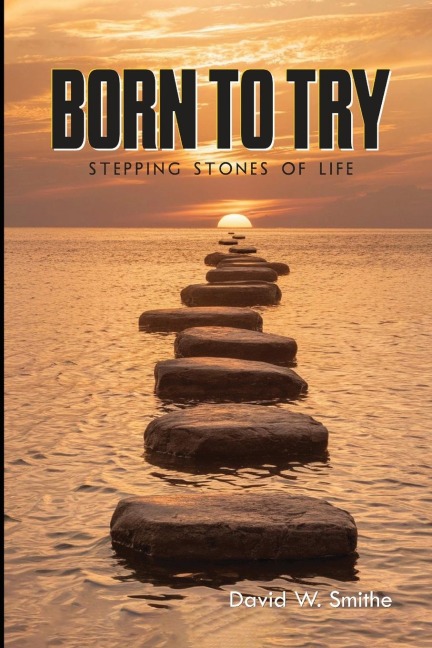 Born to Try: Stepping Stones of Life