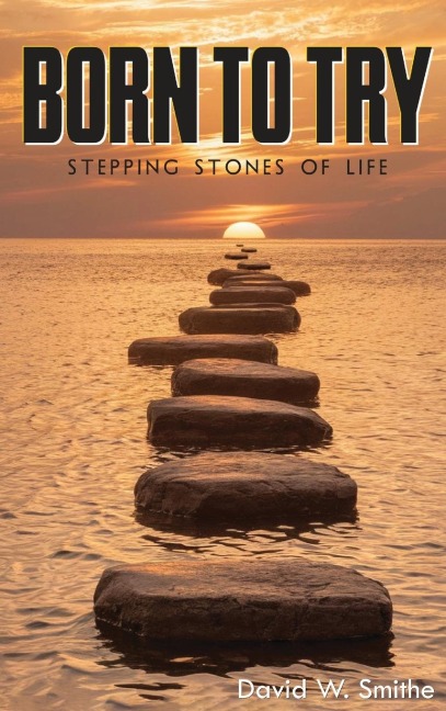 Born to Try: Stepping Stones of Life