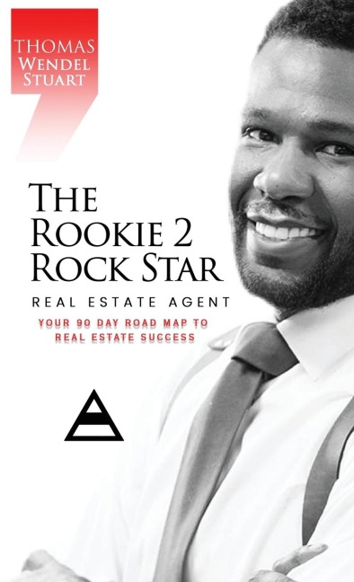 The Rookie 2 Rock Star Real Estate Agent: Your 90 Day Road Map To Real Estate Success