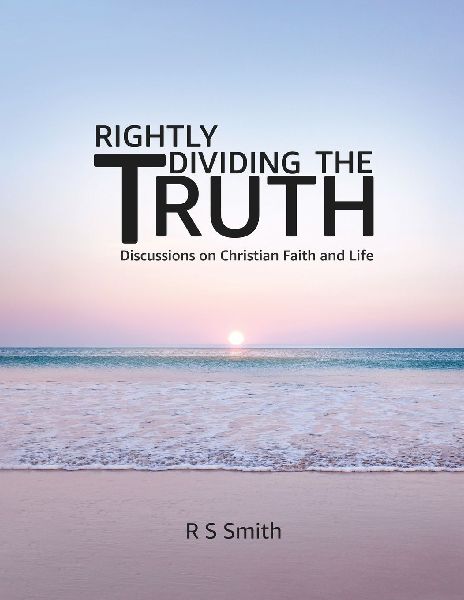 Rightly Dividing the Truth: Discussions on Christian Faith and Life