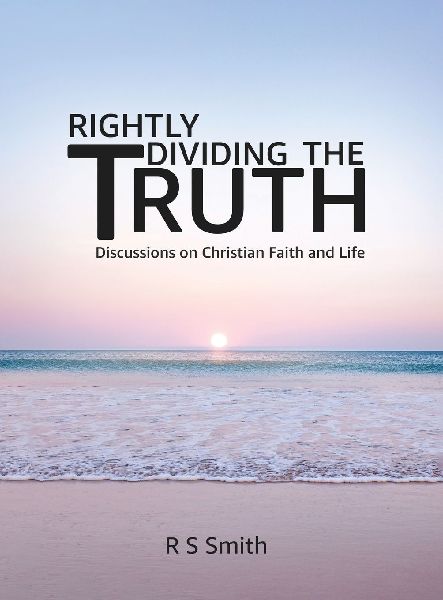 Rightly Dividing the Truth: Discussions on Christian Faith and Life