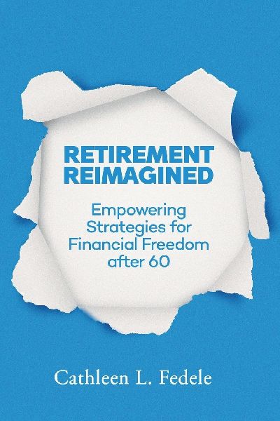 RETIREMENT REIMAGINED: Empowering Strategies for Financial Freedom after 60