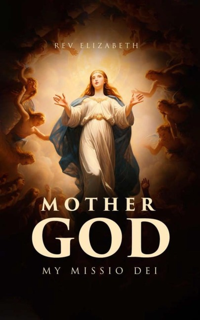 MOTHER GOD: MY MISSIO DEI