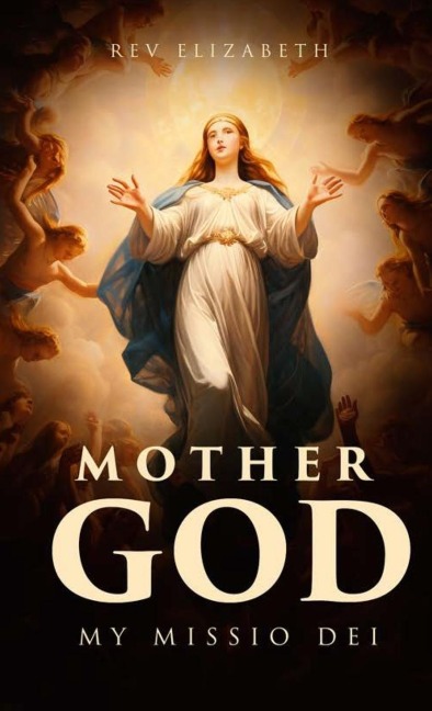 MOTHER GOD: MY MISSIO DEI