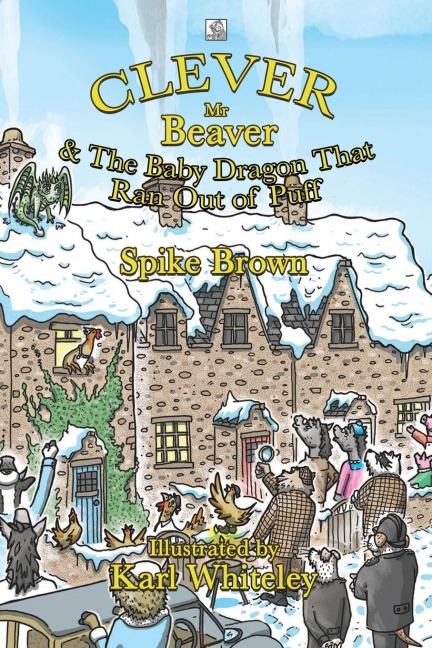 Clever Mr Beaver: The Baby Dragon That Ran Out of Puff