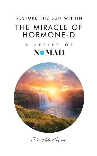 The Miracle of Hormone-D: Restore the Sun Within