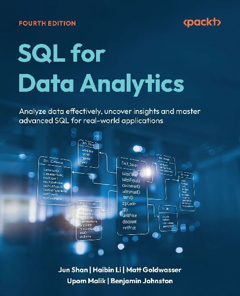 SQL for Data Analytics - Fourth Edition: Analyze data effectively, uncover insights and master advanced SQL for real-world applications