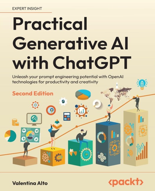 Practical Generative AI with ChatGPT - Second Edition: Unleash your prompt engineering potential with OpenAI technologies for productivity and creativity