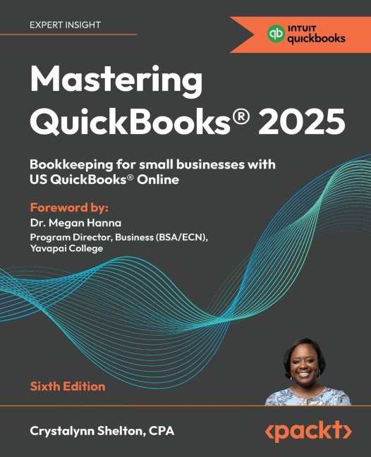Mastering QuickBooks® 2025 - Sixth Edition: Bookkeeping for small businesses with US QuickBooks® Online