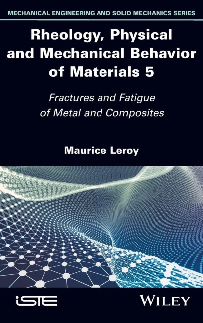 Rheology, Physical and Mechanical Behavior of Materials, Volume 5: Fractures and Fatigue of Metal and Composites