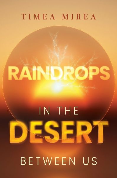 Raindrops in the desert between us