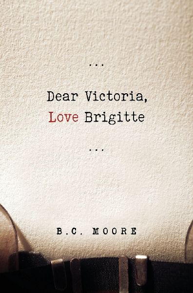 Dear Victoria, Love Brigitte