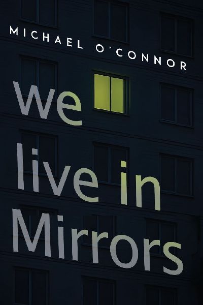 We Live in Mirrors