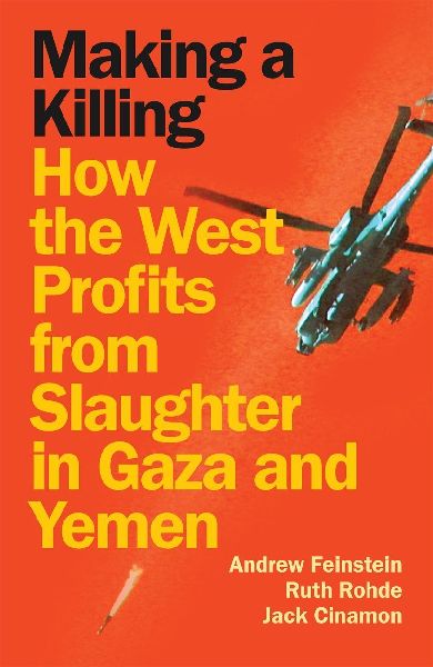 Making a Killing: How the West Profits from Slaughter in Gaza and Yemen