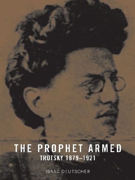 The Prophet Armed: Trotsky 1879-1921