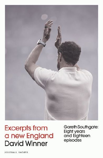 Excerpts from a New England: Gareth Southgate, Eight Years and Eighteen Episodes Volume 6