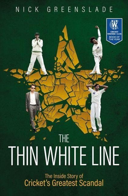 The Thin White Line: The Inside Story of Crickets Greatest Fixing Scandal
