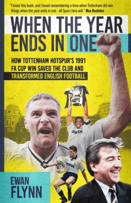 When the Year Ends in One: How Tottenham Hotspurs 1991 FA Cup Win Saved the Club and Transformed English Football