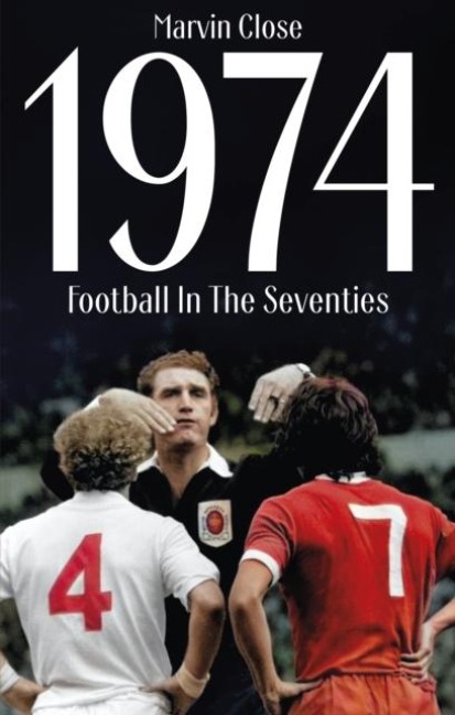 1974: Football In The Seventies