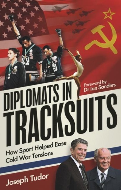 Diplomats in Tracksuits: How Sport Helped Ease Cold War Tensions